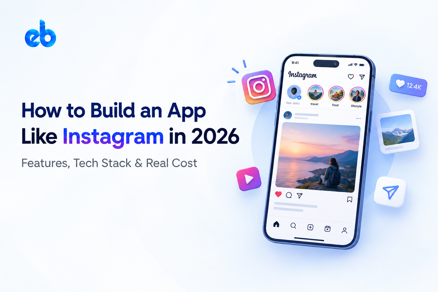 How to Build an App Like Instagram in 2026: Features, Tech Stack, and Real Cost