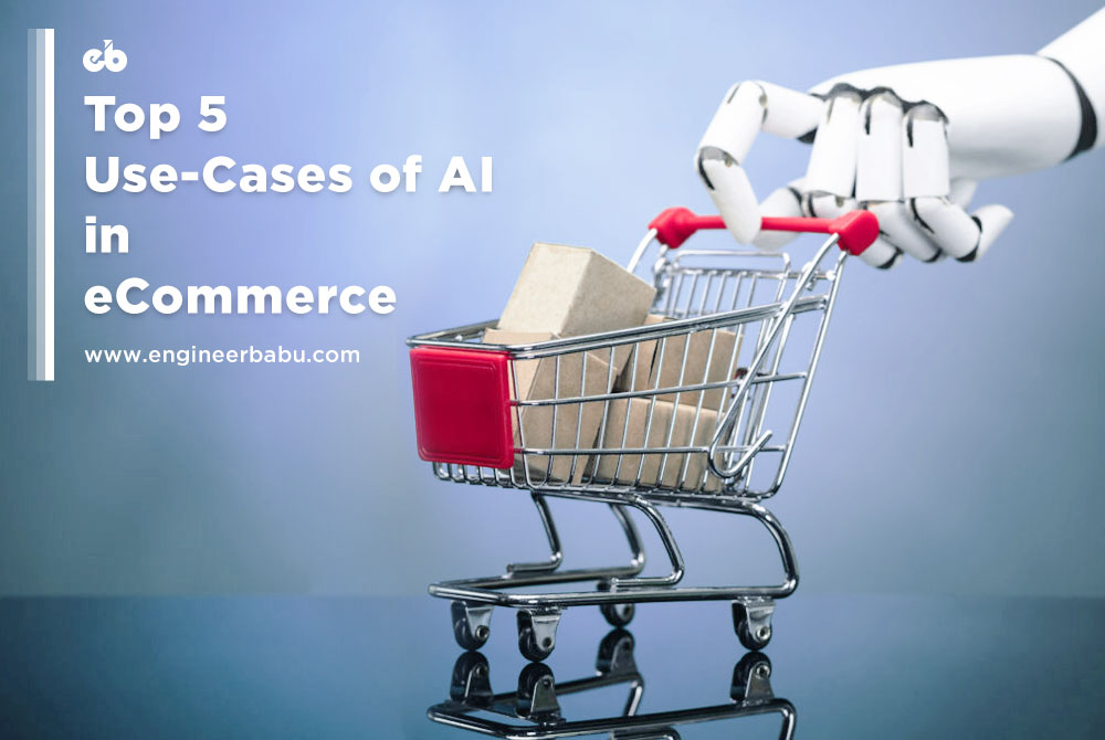 Top 5 Use-Cases of AI in eCommerce