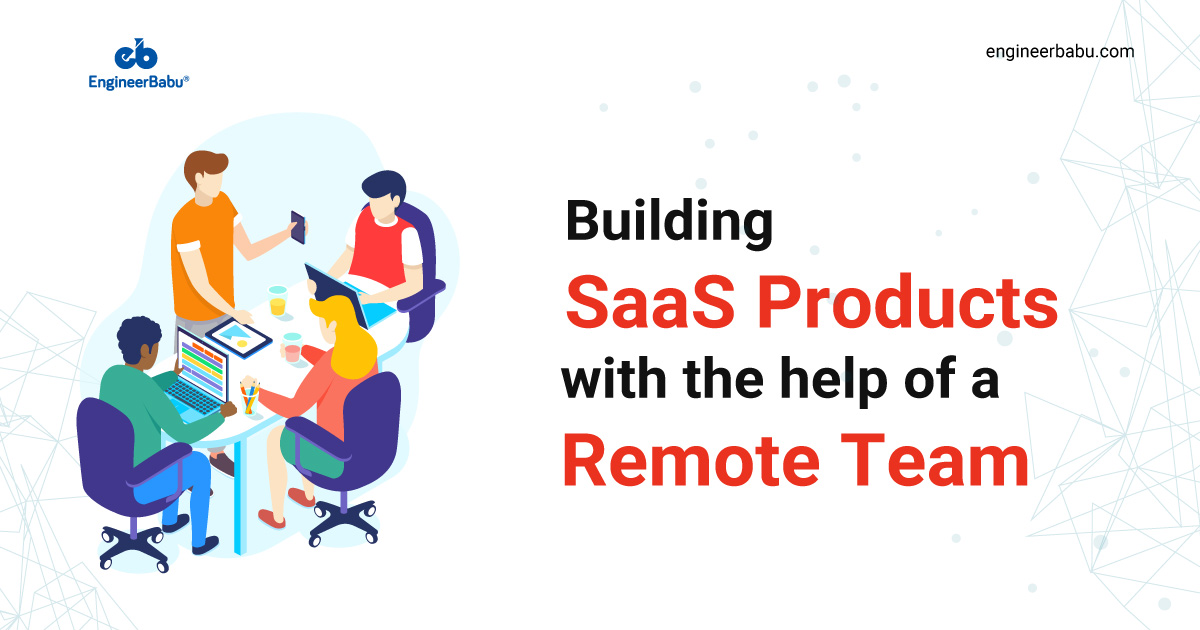 Build SaaS products by Hiring a Remote Team