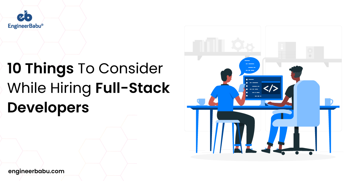 Things to consider to hire full stack developer