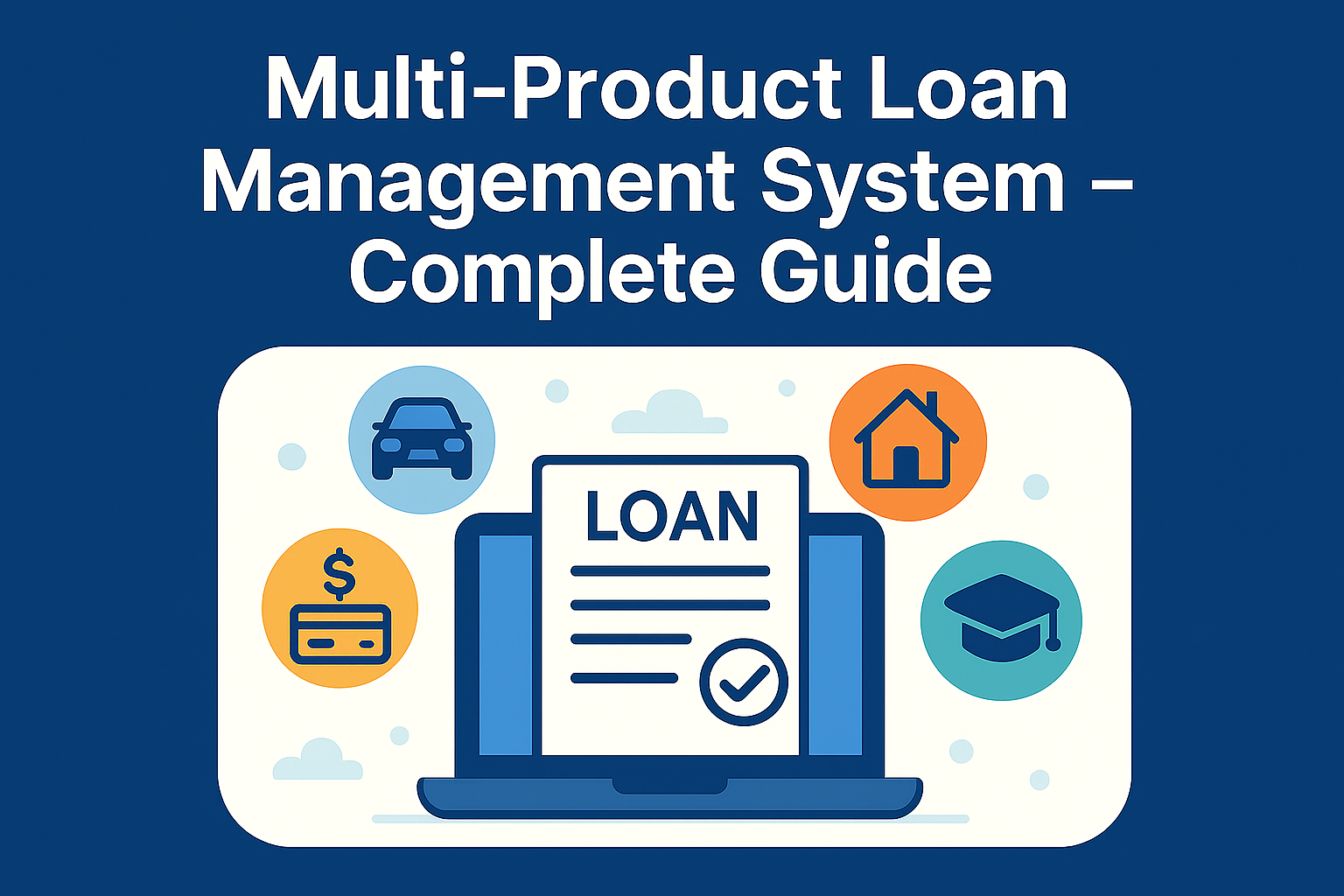 Multi-Product Loan Management System – Complete Guide