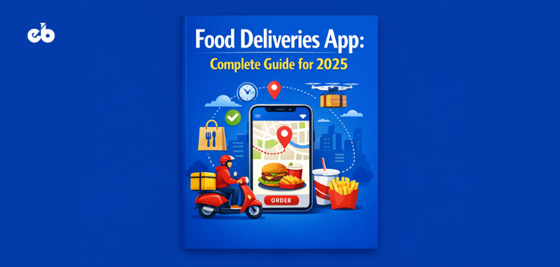 Food Deliveries App: Complete Guide for 2025