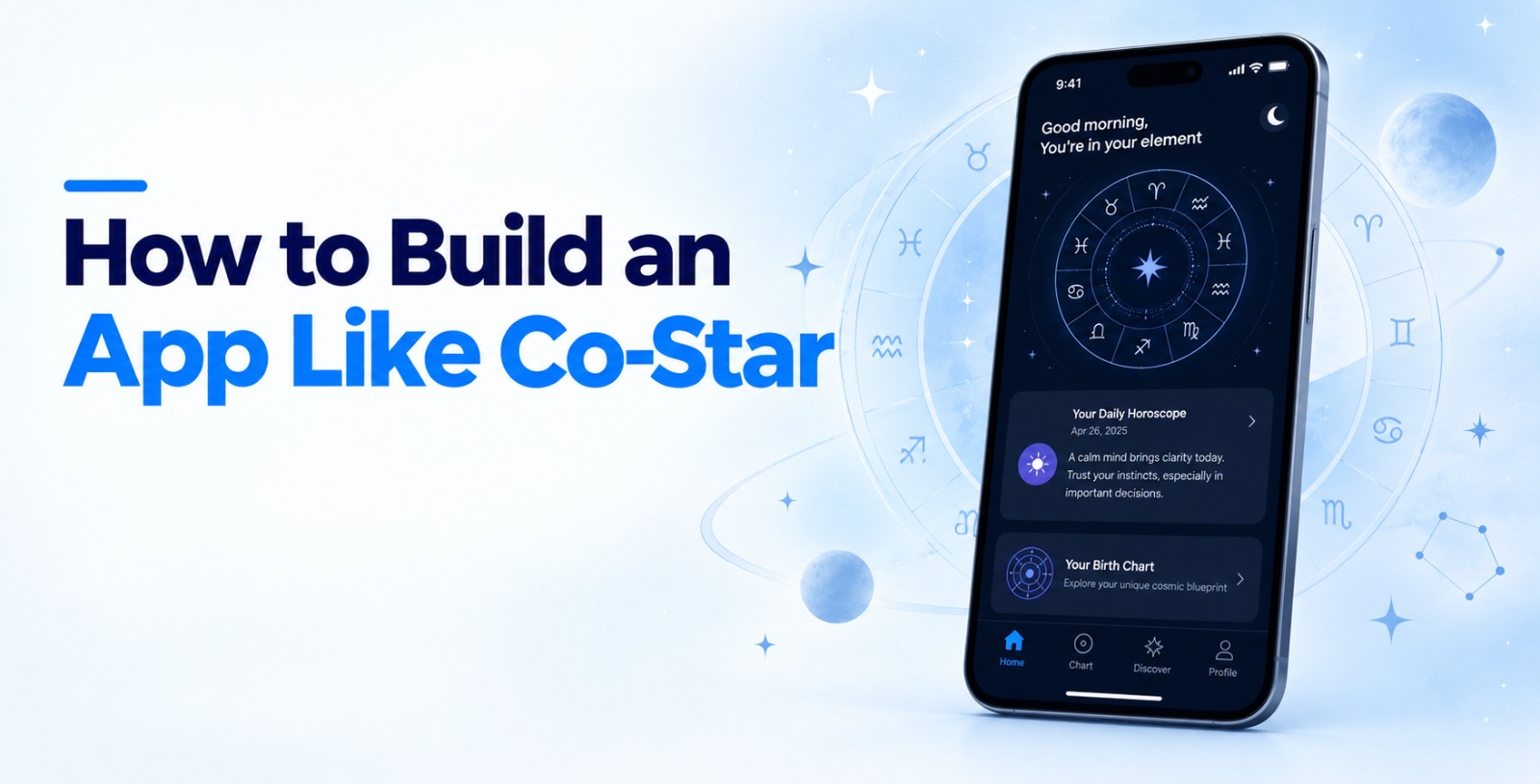 How to Build an App Like Co-Star: Engine, Stack & Cost (2026)